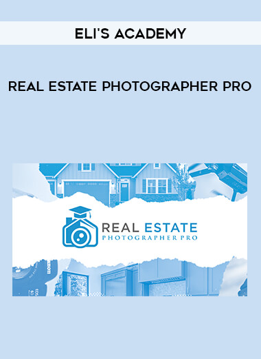 Eli's Academy - Real Estate Photographer Pro courses available download now.