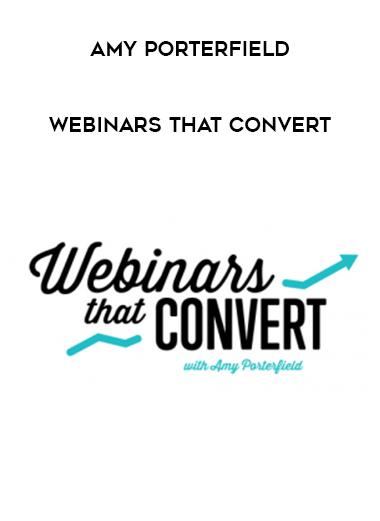 Amy Porterfield - Webinars That Convert courses available download now.