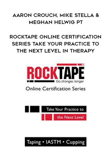 RockTape Online Certification Series: Take Your Practice to the Next Level in Therapy - Meghan Helwig courses available download now.