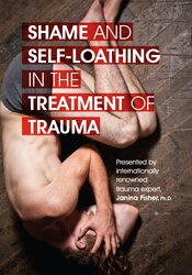 Janina Fisher - Shame and Self-Loathing in the Treatment of Trauma courses available download now.