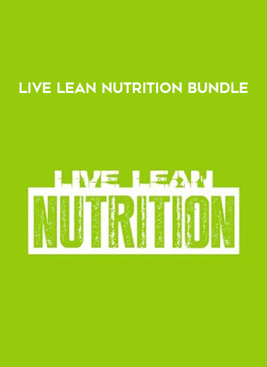 Live Lean Nutrition Bundle courses available download now.