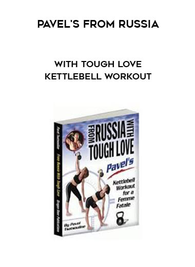 Pavel's From Russia with Tough Love Kettlebell Workout courses available download now.