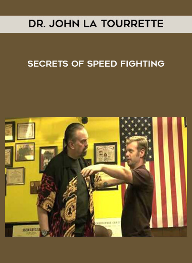 Dr. John La Tourrette - Secrets of Speed Fighting courses available download now.