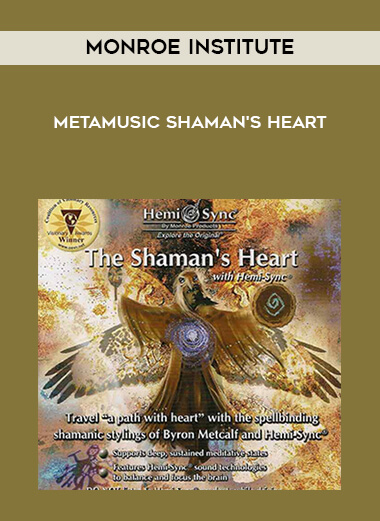Monroe Institute - Metamusic - Shaman's Heart courses available download now.