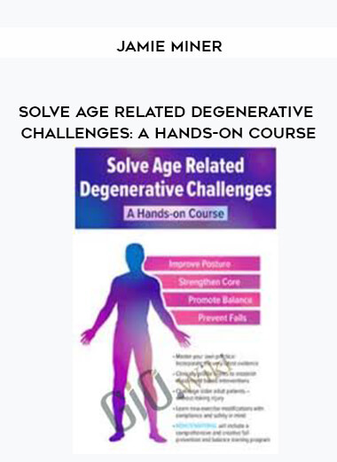 Solve Age Related Degenerative Challenges: A Hands-on Course - Jamie Miner courses available download now.