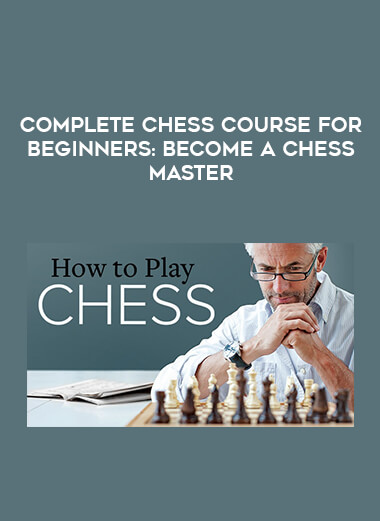 Complete Chess Course for Beginners: Become a Chess Master courses available download now.