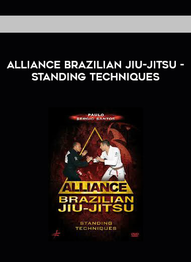 Alliance Brazilian Jiu-jitsu - Standing Techniques courses available download now.