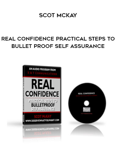 Scot McKay - Real Confidence - Practical Steps To Bullet Proof self assurance courses available download now.