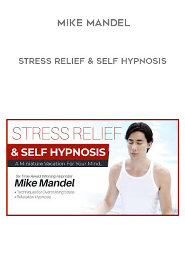 Mike Mandel - Stress Relief & Self Hypnosis courses available download now.