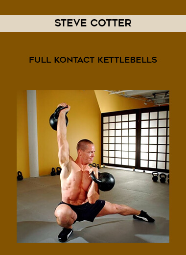 Steve Cotter - Full KOntact Kettlebells courses available download now.