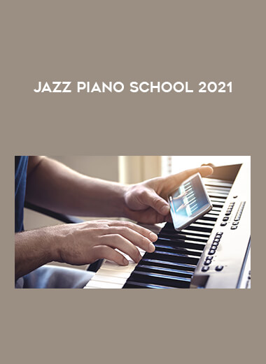 Jazz Piano School 2021 courses available download now.