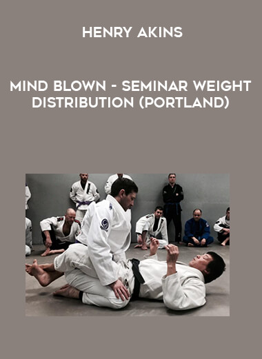 Henry Akins - Mind blown - Seminar Weight distribution (Portland) courses available download now.
