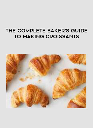 The Complete Baker's Guide to Making Croissants courses available download now.