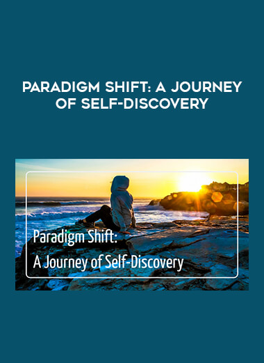 Paradigm Shift: A Journey of Self-Discovery courses available download now.
