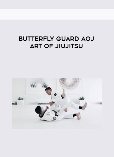 Butterfly Guard AOJ ART OF JIUJITSU courses available download now.