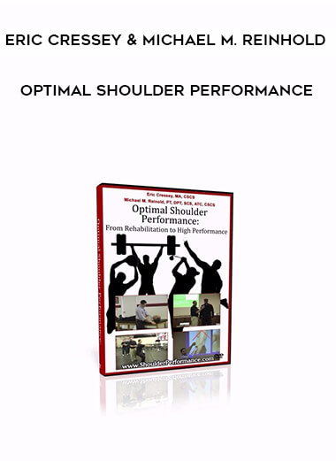 Eric Cressey & Michael M. Reinhold - Optimal Shoulder Performance courses available download now.