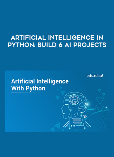 Artificial Intelligence In Python: Build 6 AI Projects courses available download now.