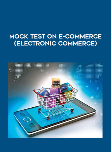 MOCK TEST on E-Commerce (Electronic Commerce) courses available download now.