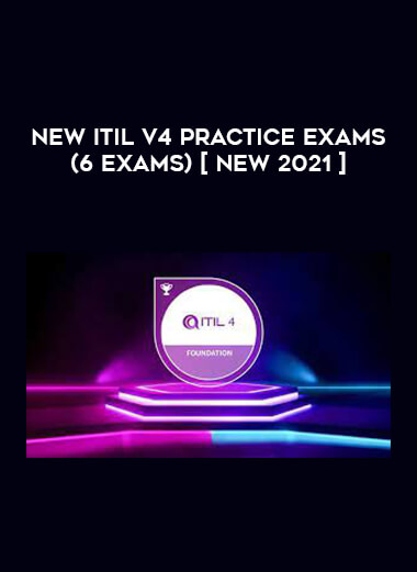 New ITIL v4 Practice Exams (6 Exams) [ NEW 2021 ] courses available download now.