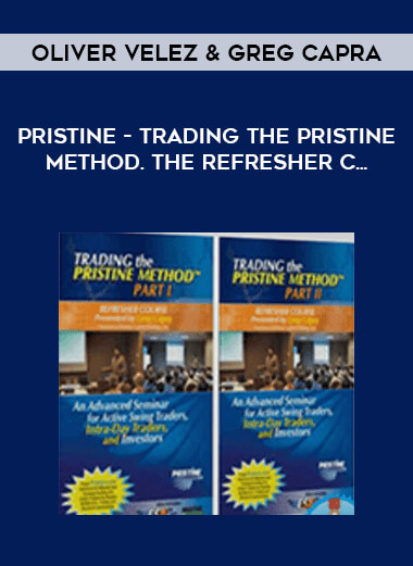 Pristine - Oliver Velez & Greg Capra - Trading the Pristine Method. The Refresher C... courses available download now.