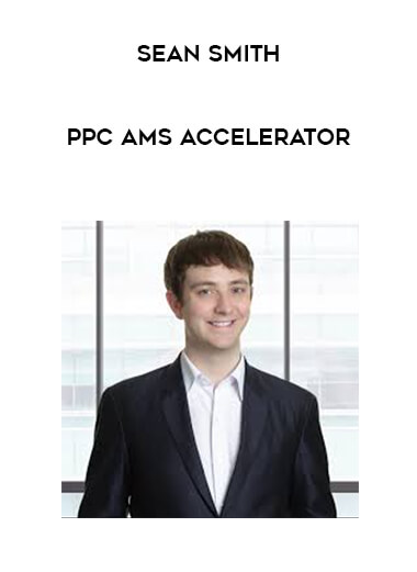 Sean Smith - PPC AMS Accelerator courses available download now.