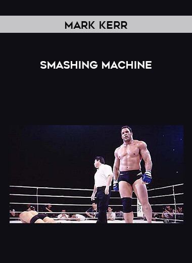 Mark Kerr - Smashing Machine courses available download now.