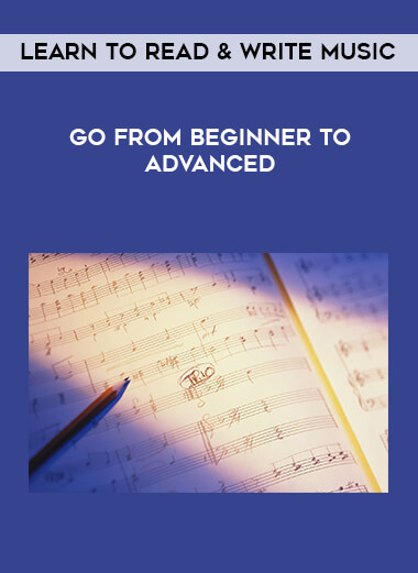 Learn To Read & Write Music - Go From Beginner To Advanced courses available download now.