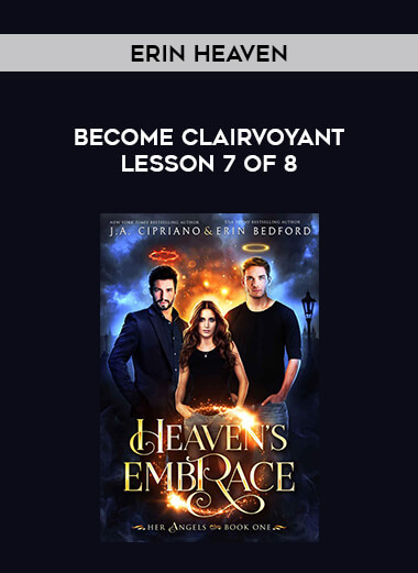 Erin Heaven - Become Clairvoyant Lesson 7 of 8 courses available download now.
