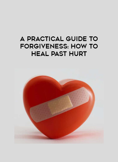 A Practical Guide to Forgiveness: How to Heal Past Hurt courses available download now.