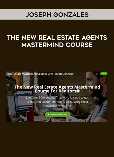 Joseph Gonzales - The New Real Estate Agents Mastermind Course courses available download now.