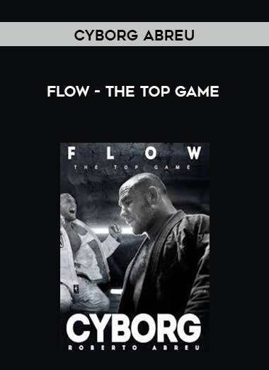 Cyborg Abreu - Flow - The Top Game courses available download now.