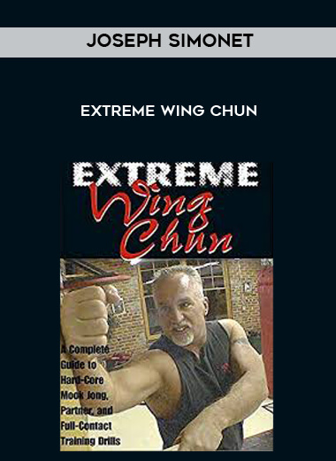Joseph Simonet - Extreme Wing Chun courses available download now.