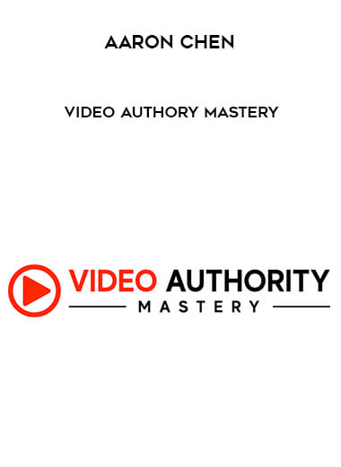 Aaron Chen - Video Authory Mastery courses available download now.
