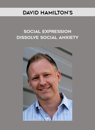 David Hamilton's - Social Expression - Dissolve Social Anxiety courses available download now.