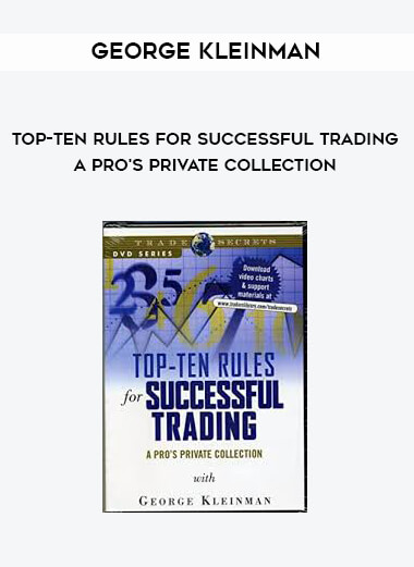 George Kleinman - Top-Ten Rules for Successful Trading - A Pro's Private Collection courses available download now.
