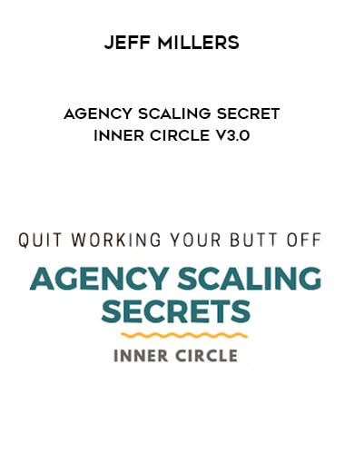 Jeff Millers - Agency Scaling Secret Inner Circle V3.0 courses available download now.