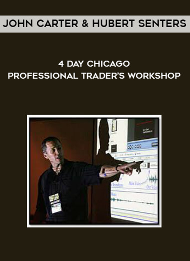 John Carter and Hubert Senters - 4 Day Chicago Professional Trader’s Workshop courses available download now.