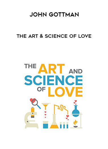 John Gottman - The Art & Science of Love courses available download now.