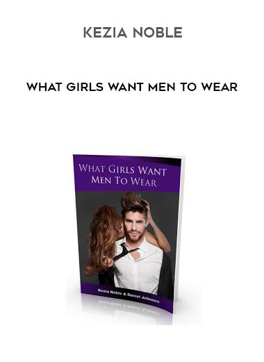 Kezia Noble - What Girls Want Men To Wear courses available download now.
