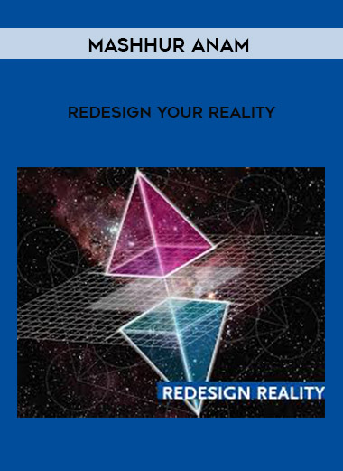 Mashhur Anam - Redesign Your Reality courses available download now.