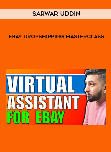 Sarwar Uddin - Ebay Dropshipping Masterclass courses available download now.