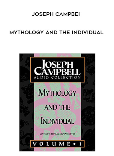Joseph Campbei - Mythology and the Individual courses available download now.