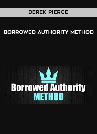 Derek Pierce - Borrowed Authority Method courses available download now.