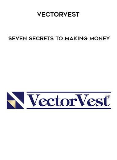 VectorVest - Seven Secrets to Making Money with VectorVest courses available download now.