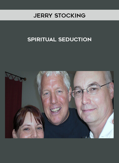 Jerry Stocking - Spiritual Seduction courses available download now.