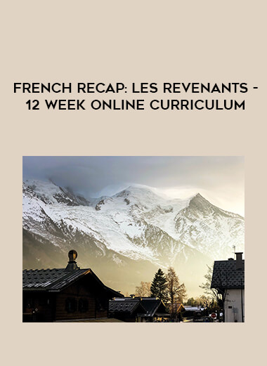 French Recap: Les Revenants - 12 Week Online Curriculum courses available download now.