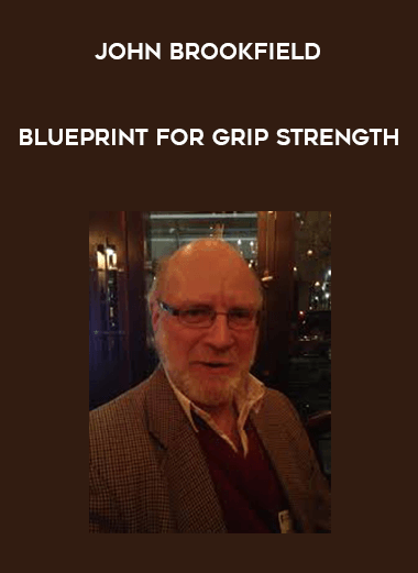 John Brookfield - Blueprint for Grip Strength courses available download now.