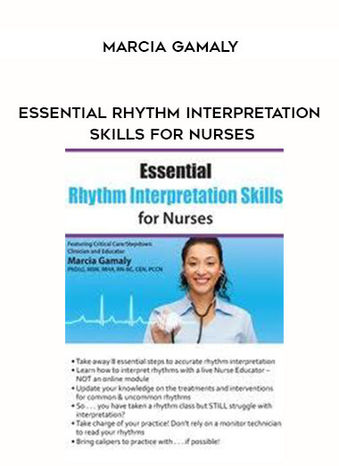 Essential Rhythm Interpretation Skills for Nurses - Marcia Gamaly courses available download now.
