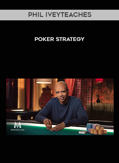 Phil IveyTeaches Poker Strategy courses available download now.