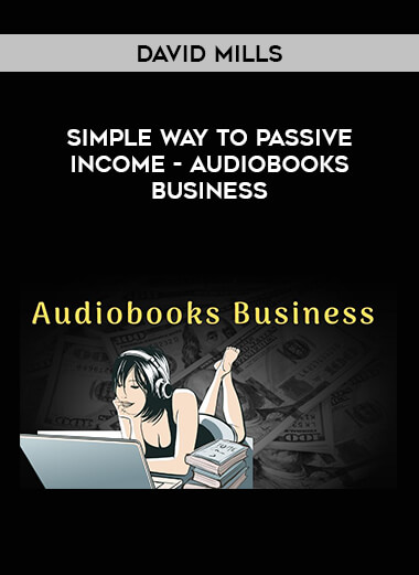 David Mills - Simple Way To Passive Income - Audiobooks Business courses available download now.